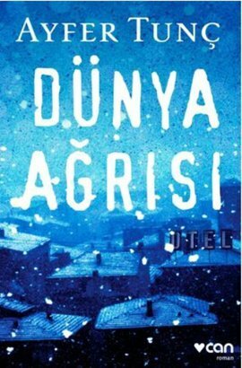 Dünya Ağrısı by Ayfer Tunç