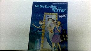 On the Far Side of the Mirror by Neil W. Hiller, Bonnie Bryant Hiller