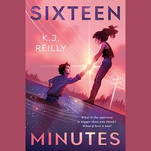 Sixteen Minutes by K.J. Reilly