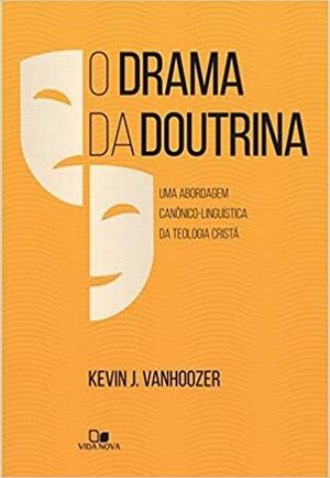 O drama da doutrina by Kevin J. Vanhoozer