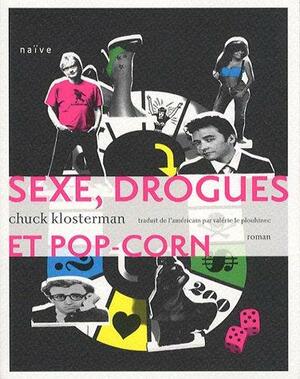 Sexe, drogues et pop-corn by Chuck Klosterman, Valérie Le Plouhinec