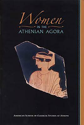 Women in the Athenian Agora by Susan I. Rotroff, Robert D. Lamberton