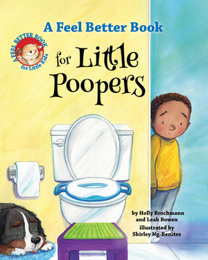 A Feel Better Book for Little Poopers by Holly Brochmann, Leah Bowen