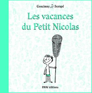 Les Vacances Du Petit Nicolas by Jean-Jacques Sempé, René Goscinny