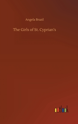 The Girls of St. Cyprian's by Angela Brazil