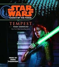 Star Wars: Legacy of the Force: Tempest: Book 3 by Troy Denning, Troy Denning, Marc Thompson