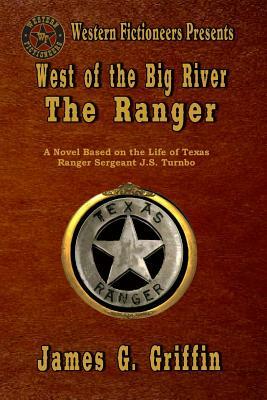 West of the Big River: The Ranger by James J. Griffin