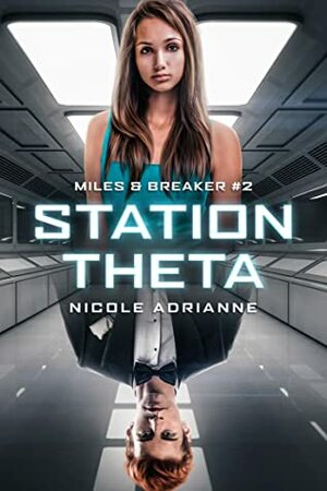Station Theta (Miles & Breaker, #2) by Nicole Adrianne