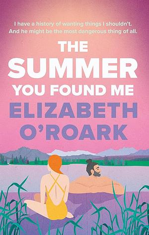 The Summer You Found Me by Elizabeth O'Roark