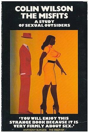 The Misfits: A Study of Sexual Outsiders by Colin Wilson