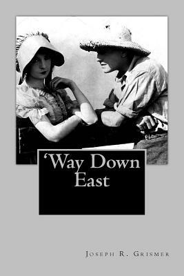 'Way Down East by Joseph R. Grismer