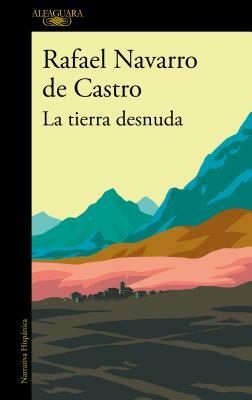 La Tierra Desnuda / The Bare Earth by Rafael Navarro de Castro