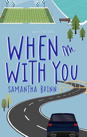 When I'm with You by Samantha Brinn