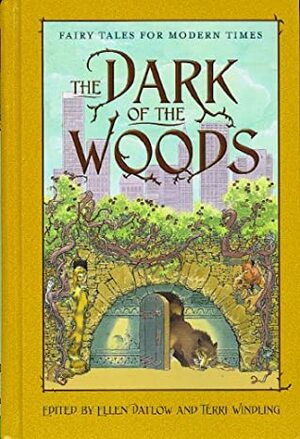 The Dark of the Woods by Terri Windling, Ellen Datlow