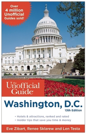 The Unofficial Guide to Washington, D.C. by Eve Zibart, Len Testa, Barbara Safir