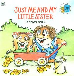 Just Me and My Little Sister by Mercer Mayer