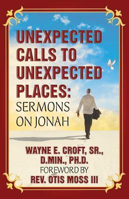 Unexpected Calls to Unexpected Places by Wayne E. Croft