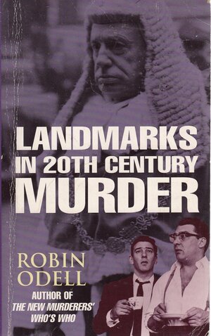 Landmarks in 20th Century Murder by Robin Odell