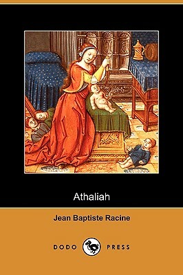 Athaliah (Dodo Press) by Jean Racine