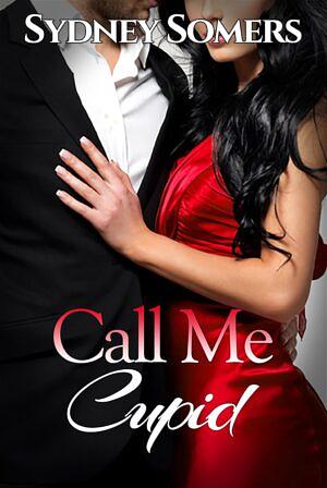 Call Me Cupid by Sydney Somers