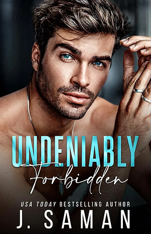 Undeniably Forbidden by J. Saman