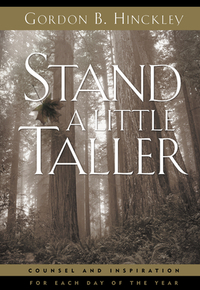 Stand a Little Taller by Gordon B. Hinckley