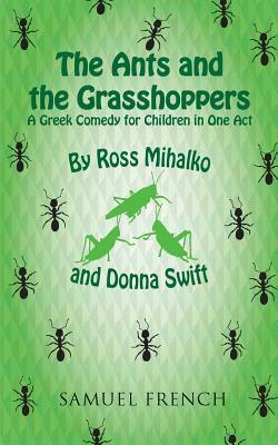 The Ants and the Grasshoppers by Ross Mihalko, Donna Swift