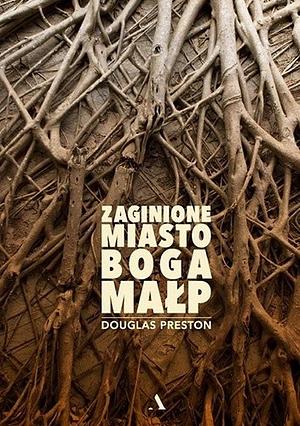 Zaginione miasto Boga Małp by Douglas Preston