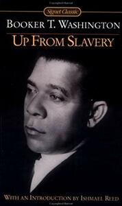 Up from Slavery by Ishmael Reed, Booker T. Washington