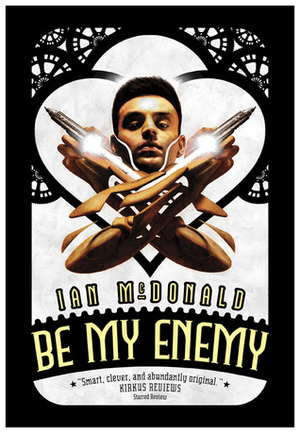 Be My Enemy by Ian McDonald
