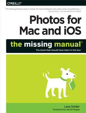 Photos for Mac and Ios: The Missing Manual by Lesa Snider