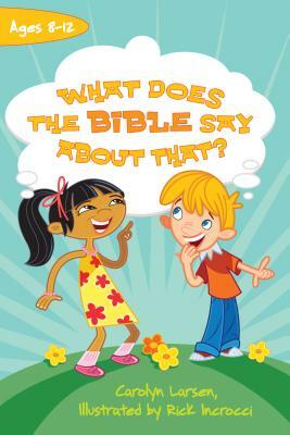 What Does the Bible Say about That? by Carolyn Larsen