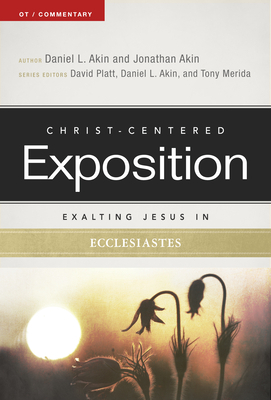Exalting Jesus in Ecclesiastes by Jonathan Akin, Daniel L. Akin