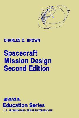 Spacecraft Mission Design, Second Edition by Asselin, Wren Software C. Brown, Charles D. Brown