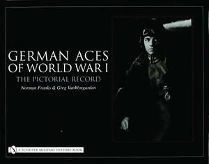 German Aces of World War I: The Pictorial Record by Norman Franks