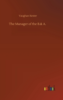 The Manager of the B.& A. by Vaughan Kester