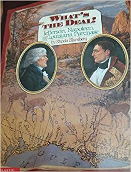What's The Deal?: Jefferson, Napoleon, And The Louisiana Purchase by Rhoda Blumberg