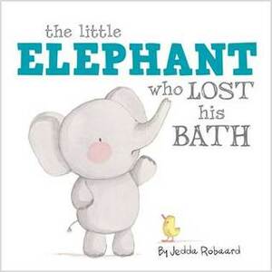 The Little Elephant Who Lost His Bath by Jedda Robaard