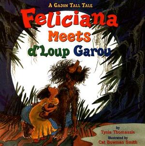 Feliciana Meets d'Loup Garou: A Cajun Tall Tale by Tynia Thomassie