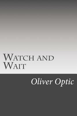 Watch and Wait by Oliver Optic