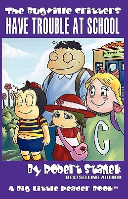 Have Trouble at School (The Bugville Critters, Lass Ladybug's Adventures Series #1) by Robert Stanek