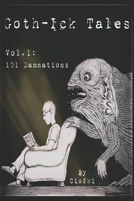 Goth-Ick Tales: Vol.1: 101 Damnations by Ciofki