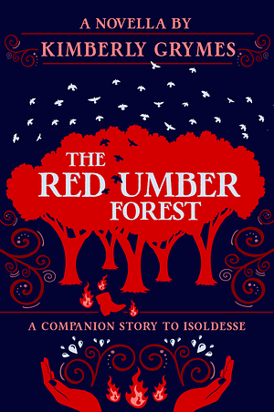 The Red Umber Forest by Kimberly Grymes