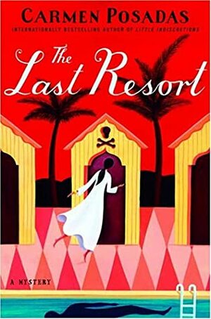 The Last Resort: a Mystery by Carmen Posadas