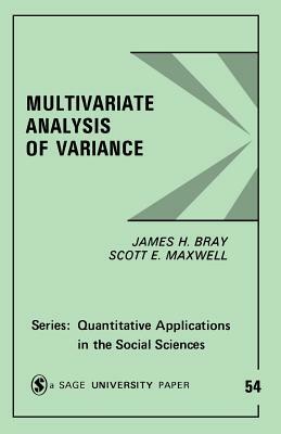 Multivariate Analysis of Variance by James H. Bray, Scott E. Maxwell