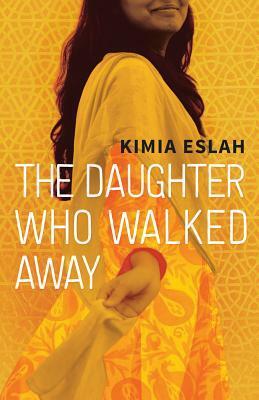 The Daughter Who Walked Away by Kimia Eslah