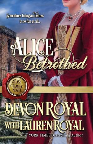 Alice Betrothed by Lauren Royal