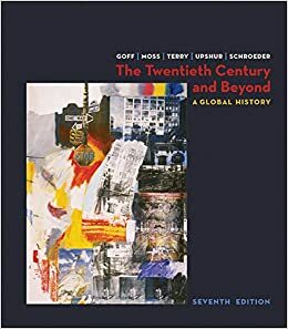 The Twentieth Century and Beyond: A Global History by Michael Schroeder, Walter G. Moss, Jiu-Hwa Upshur, Richard Goff, Janice J. Terry