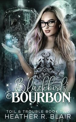 Blackbirds & Bourbon by Heather R. Blair