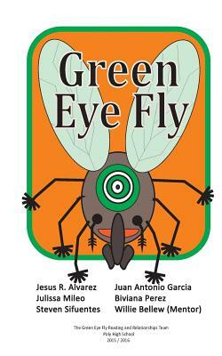 Green Eye Fly by Julissa Mileo, Juan Garcia, Jesus R. Alvarez